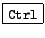 Ctrl