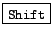 Shift